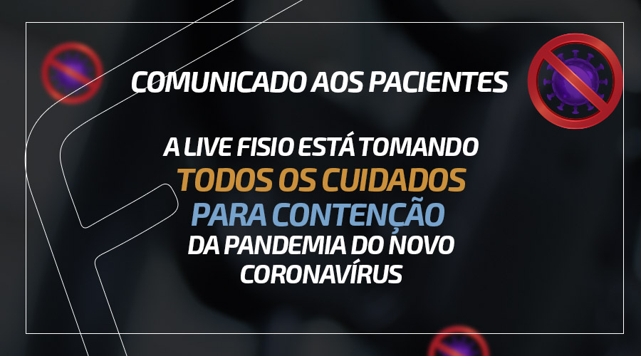 COMUNICADO AOS PACIENTES - A LIVE Fisio está tomando todos os cuidados para contenção  da pandemia do novo coronavírus